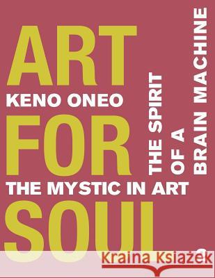 Art for Soul - Work Report 2: Der Geist einer Brain Machine Oneo, Keno 9781974566662 Createspace Independent Publishing Platform - książka