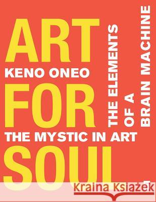 Art for Soul - Work Report 5: Die Elemente einer Brain Machine Oneo, Keno 9781974567058 Createspace Independent Publishing Platform - książka
