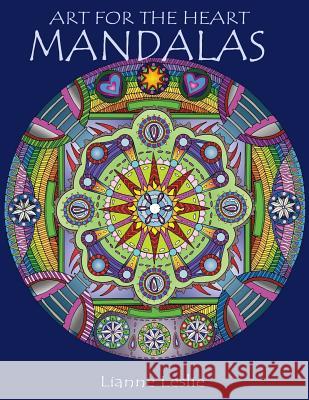 Art For The Heart: Mandalas Leslie, Lianne 9781981782390 Createspace Independent Publishing Platform - książka