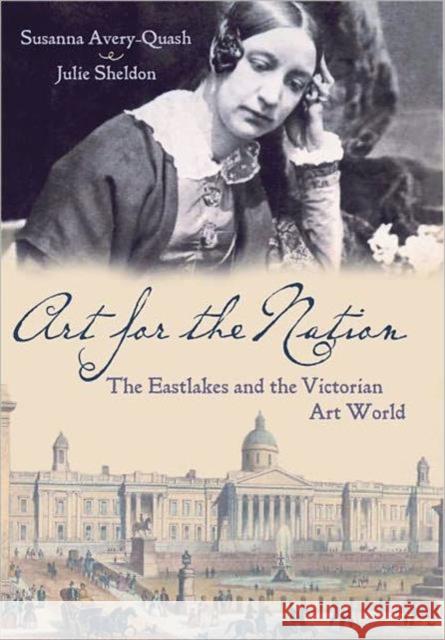 Art for the Nation: The Eastlakes and the Victorian Art World Avery-Quash, Susanna 9781857095074  - książka