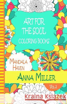 Art For The Soul Coloring Book - Anti Stress Art Therapy Coloring Book: Beach Size Healing Coloring Book: Mandala Haven Miller, Anna 9781514855546 Createspace - książka