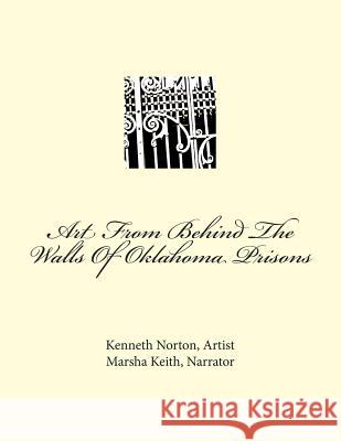 Art From Behind The Walls Of Oklahoma Prisons Keith, Marsha Hubbard 9781490372570 Createspace - książka