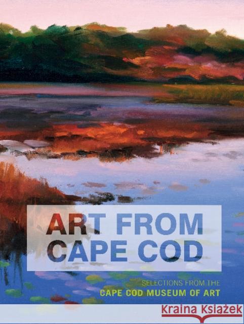 Art from Cape Cod: Selections from the Cape Cod Museum of Art Edith A. Tonelli Deborah Forman 9780764351341 Schiffer Publishing - książka