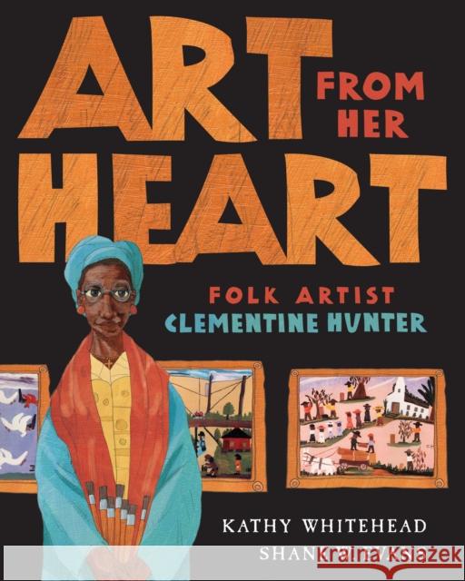 Art From Her Heart: Folk Artist Clementine Hunter Kathy Whitehead 9780399242199 Penguin Putnam Inc - książka