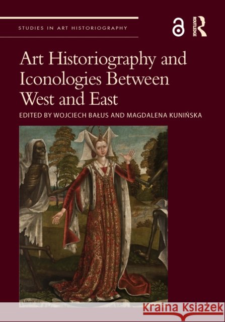Art Historiography and Iconologies Between West and East  9780367684341  - książka