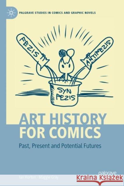 Art History for Comics: Past, Present and Potential Futures Horton, Ian 9783031073526 Springer International Publishing AG - książka