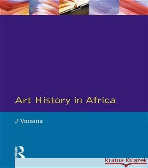 Art History in Africa: An Introduction to Method Jan Vansina 9781138141582 Routledge - książka