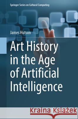 Art History in the Age of Artificial Intelligence James Hutson 9783032029195 Springer - książka