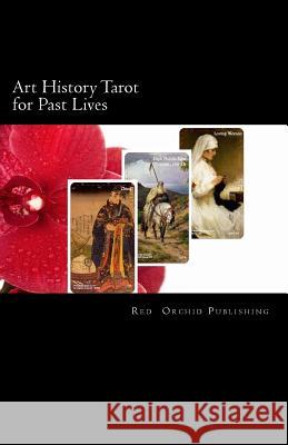 Art History Tarot for Past Lives Red Orchid Publishing 9780692200629 Red Orchid Publishing - książka
