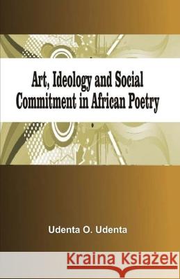 Art, Ideology and Social Commitment in African Poetry Udenta O. Udenta 9789789182244 Kraft Books - książka