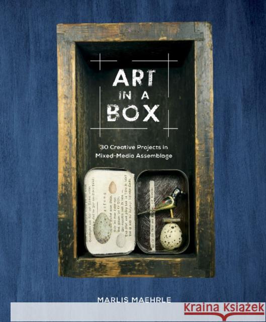 Art in a Box: 30 Creative Projects in Mixed-Media Assemblage Marlis Maehrle 9780764358418 Schiffer Publishing Ltd - książka