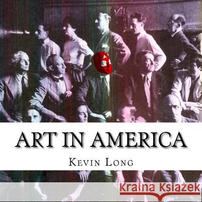 Art in America Kevin Long 9781979954839 Createspace Independent Publishing Platform - książka