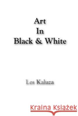 Art In Black & White Les Kaluza 9781678108847 Lulu.com - książka