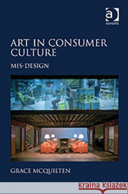 Art in Consumer Culture: Mis-Design McQuilten, Grace 9781409422402 Ashgate Publishing Limited - książka