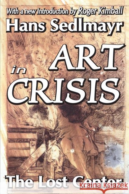 Art in Crisis: The Lost Center Sedlmayr, Hans 9781412806077 Transaction Publishers - książka