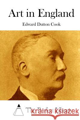 Art in England Edward Dutton Cook The Perfect Library 9781511657280 Createspace - książka