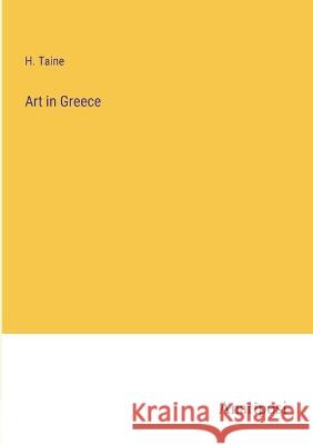 Art in Greece H. Taine 9783382117849 Anatiposi Verlag - książka
