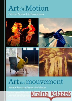 Art in Motion: Current Research in Screendance / Art En Mouvement: Recherches Actuelles En Cina-Danse Franck Boulegue Marisa C. Hayes Franck Boulegue 9781443871266 Cambridge Scholars Publishing - książka