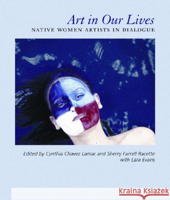 Art in Our Lives: Native Women Artists in Dialogue Chavez Lamar, Cynthia 9781934691373 SAR Press - książka