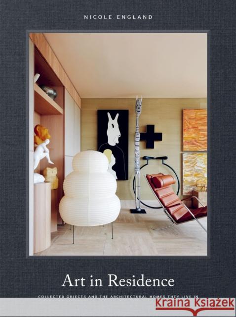 Art in Residence: Collected Objects and the Architectural Homes They Live In Nicole England 9781784889616 Quadrille Publishing - książka