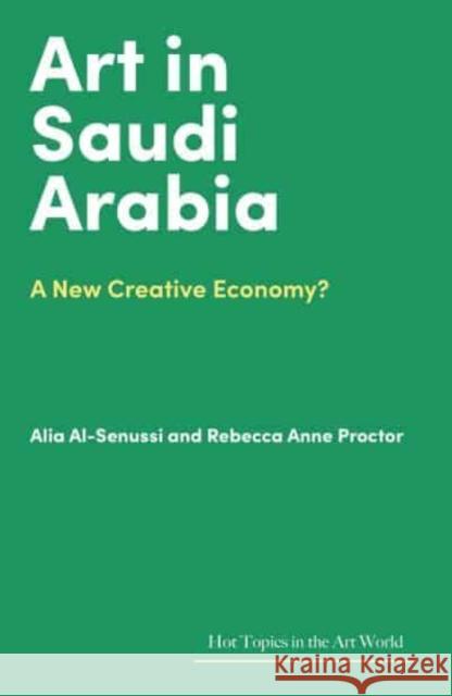 Art in Saudi Arabia: A New Creative Economy? Rebecca Anne Proctor 9781848226395 Lund Humphries Publishers Ltd - książka
