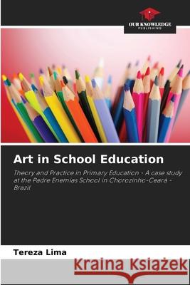 Art in School Education Lima, Tereza 9786206830641 Our Knowledge Publishing - książka