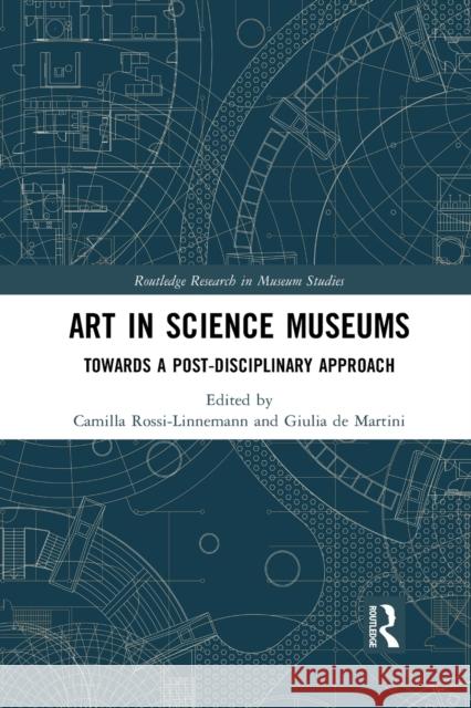 Art in Science Museums: Towards a Post-Disciplinary Approach Camilla Rossi-Linnemann Giulia de Martini 9781032082974 Routledge - książka