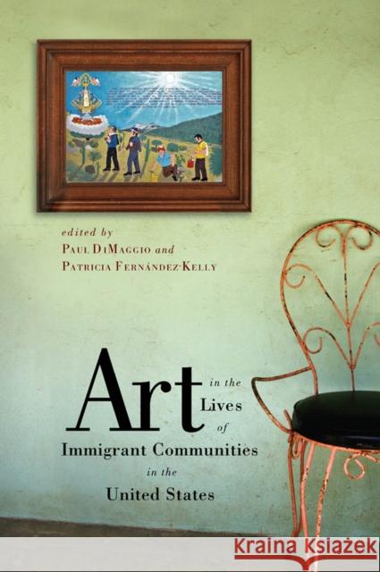 Art in the Lives of Immigrant Communities in the United States Paul DiMaggio Patricia Fernandez-Kelly 9780813547589 Rutgers University Press - książka