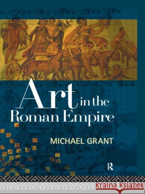 Art in the Roman Empire Michael Grant Ken Dowden 9780415120319 Routledge - książka