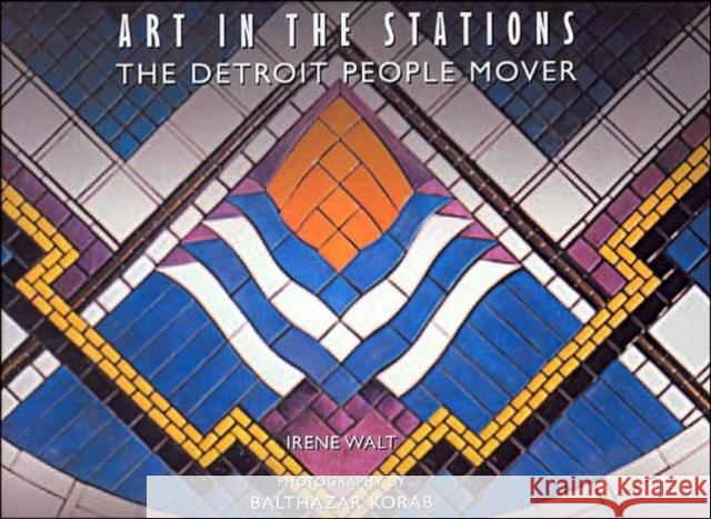 Art in the Stations: The Detroit People Mover Walt, Irene 9780974539201 Wayne State University Press - książka