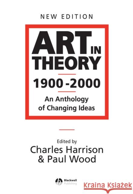 Art in Theory 1900 - 2000: An Anthology of Changing Ideas Harrison, Charles 9780631227083 John Wiley and Sons Ltd - książka