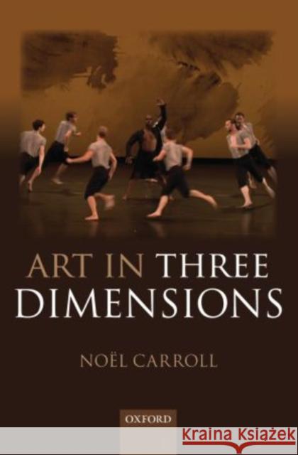 Art in Three Dimensions Noel Carroll 9780199655922 Oxford University Press, USA - książka