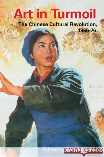Art in Turmoil: The Chinese Cultural Revolution, 1966-76 Richard King Ralph Croizier Shentian Zheng 9780774815437 UBC Press - książka