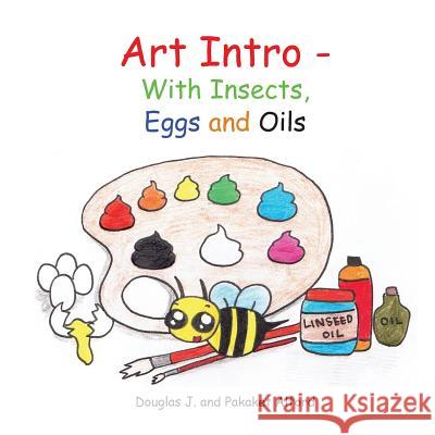 Art Intro - With Insects, Eggs and Oils Douglas J. Alford Pakaket Alford 9781500861612 Createspace - książka