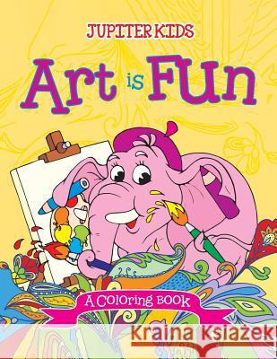Art is Fun (A Coloring Book) Jupiter Kids 9781682129432 Jupiter Kids - książka