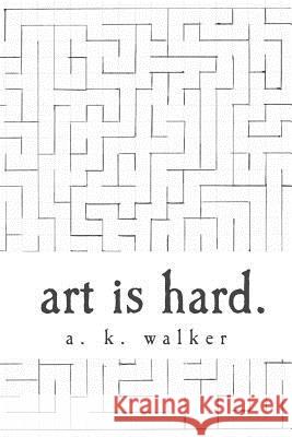 art is hard. Walker, A. 9781496194497 Createspace - książka