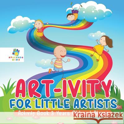 Art-ivity for Little Artists Activity Book 3 Years Old and Above Educando Kids 9781645217640 Educando Kids - książka