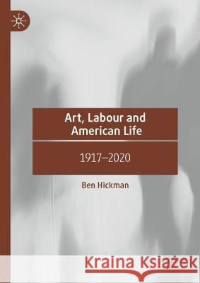 Art, Labour and American Life Ben Hickman 9783031414893 Springer International Publishing - książka