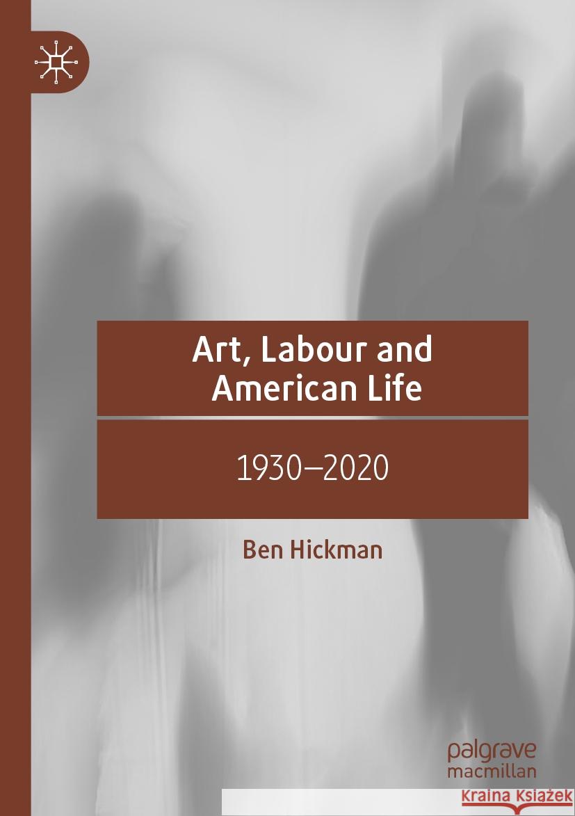 Art, Labour and American Life Ben Hickman 9783031414923 Springer International Publishing - książka