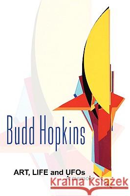 ART, LIFE and UFOs Budd Hopkins 9781933665412 Anomalist Books LLC - książka