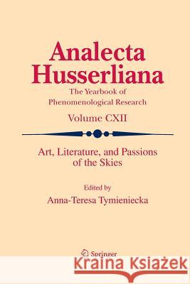 Art, Literature, and Passions of the Skies Anna-Teresa Tymieniecka 9789401781176 Springer - książka
