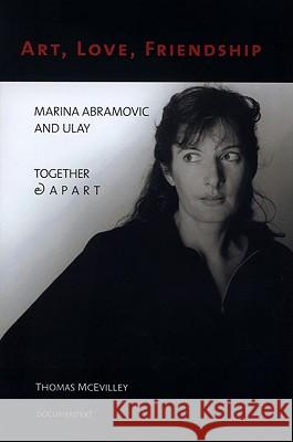 Art, Love, Friendship: Marina Abramovic and Ulay Together & Apart Thomas McEvilley 9780929701936 Documentext - książka