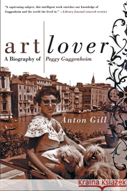 Art Lover: A Biography of Peggy Guggenheim Anton Gill 9780060956813 Harper Perennial - książka