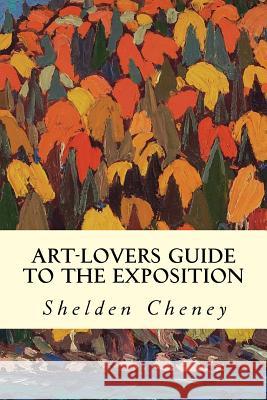Art-Lovers Guide to the Exposition Shelden Cheney 9781500798826 Createspace - książka
