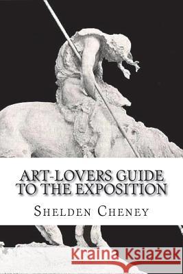 Art-Lovers guide to the Exposition Cheney, Shelden 9781721253296 Createspace Independent Publishing Platform - książka