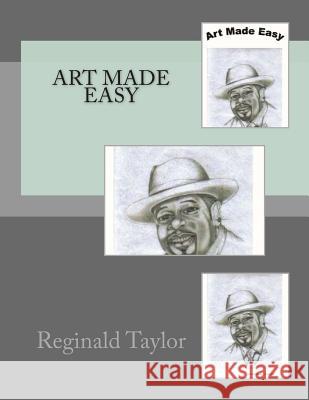 Art Made Easy MR Reginald a. Taylor 9781450565011 Createspace - książka