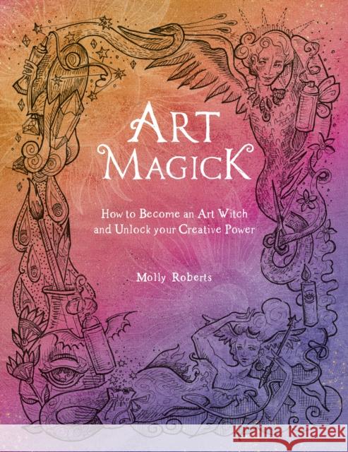 Art Magick: How to Become an Art Witch and Unlock Your Creative Power  9781446308899 David & Charles - książka