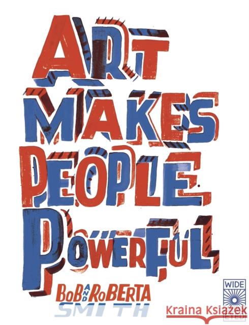 Art Makes People Powerful Bob and Roberta Smith 9780711265394 Quarto Publishing PLC - książka