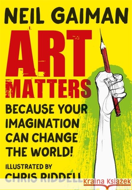 Art Matters: Because Your Imagination Can Change the World Neil Gaiman 9781472260109 Headline Publishing Group - książka