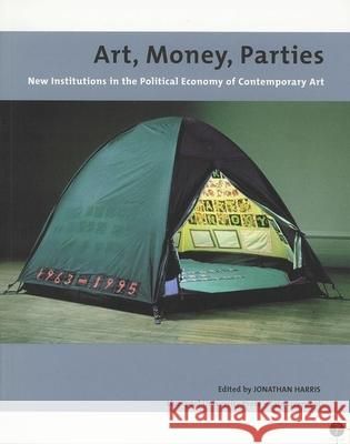 Art, Money, Parties: New Institutions in the Political Economy of Contemporary Art  9780853237198 LIVERPOOL UNIVERSITY PRESS - książka